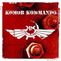 Komor Kommando – Oil, Steel and Rhythm