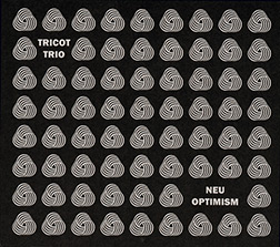 Tricot Trio – Neu Optimism