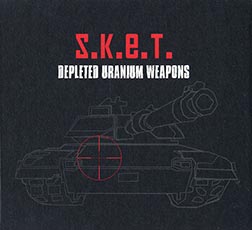 S.K.E.T. – Depleted Uranium Weapons
