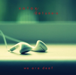 Xotox + Detune X – We are Deaf