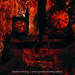 Bashed Nursling – Every Sunday Morning Kills Us